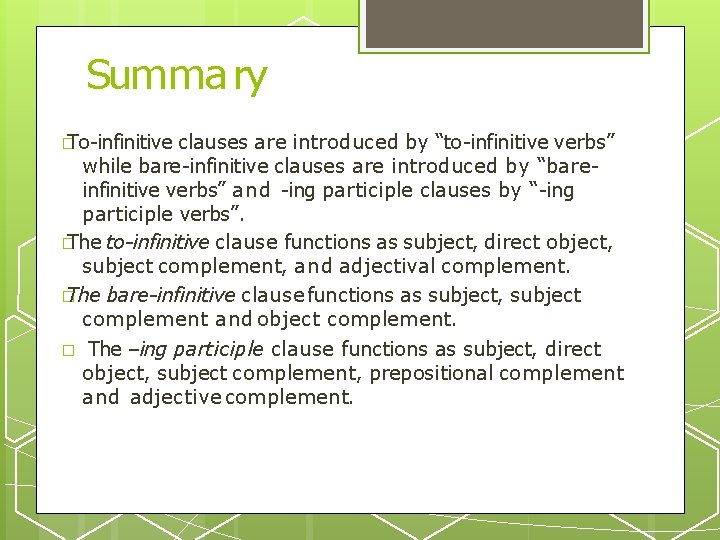 Summary � To-infinitive clauses are introduced by “to-infinitive verbs” while bare-infinitive clauses are introduced