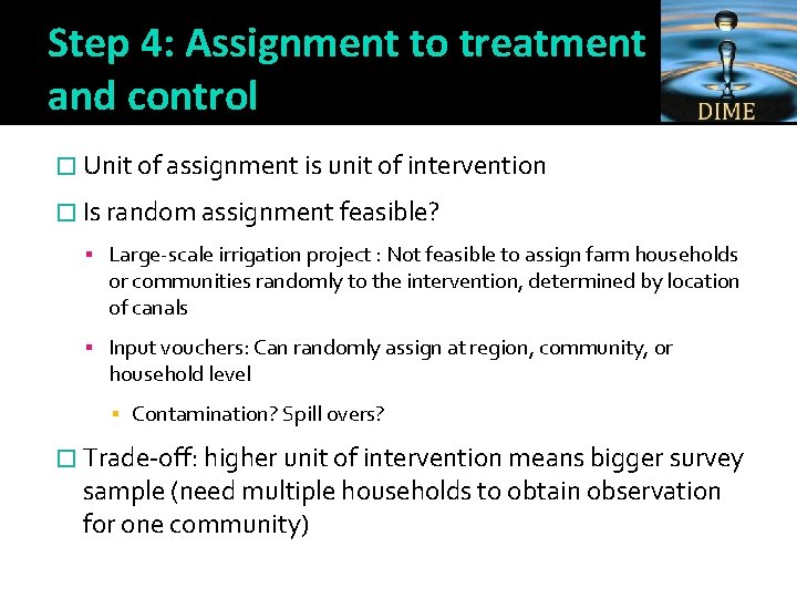 Step 4: Assignment to treatment and control � Unit of assignment is unit of
