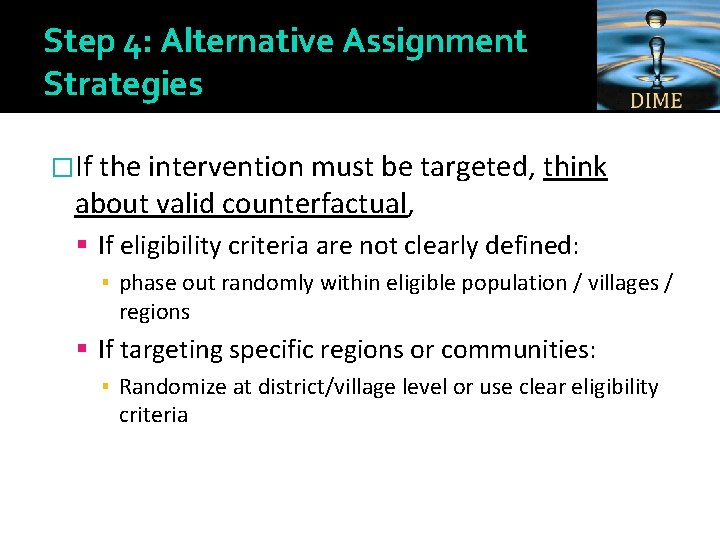 Step 4: Alternative Assignment Strategies �If the intervention must be targeted, think about valid