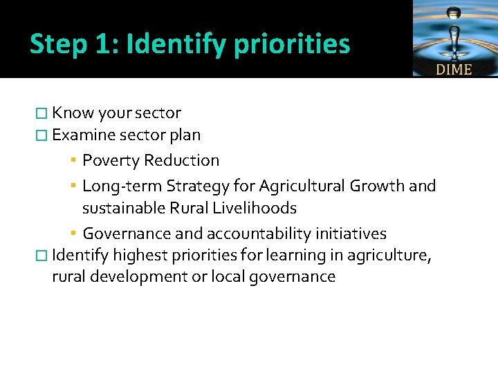 Step 1: Identify priorities � Know your sector � Examine sector plan ▪ Poverty