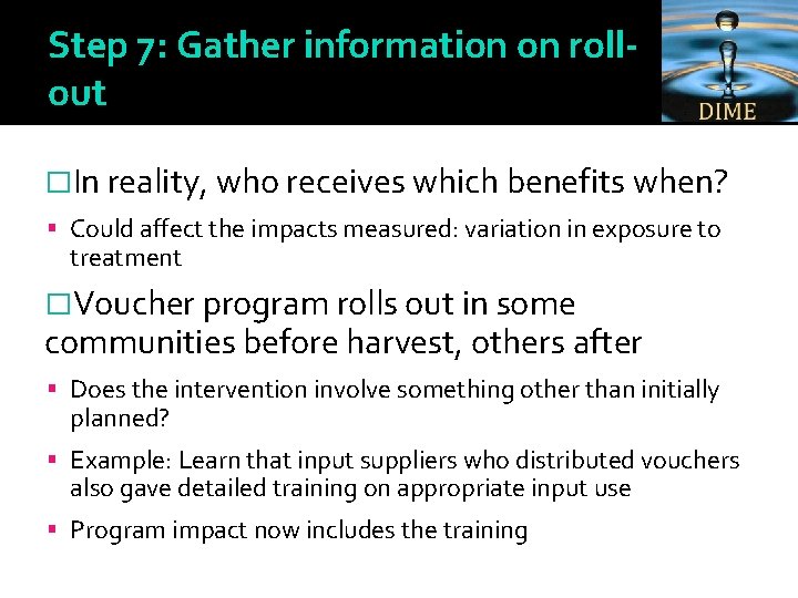 Step 7: Gather information on rollout �In reality, who receives which benefits when? Could