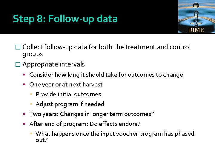 Step 8: Follow-up data � Collect follow-up data for both the treatment and control