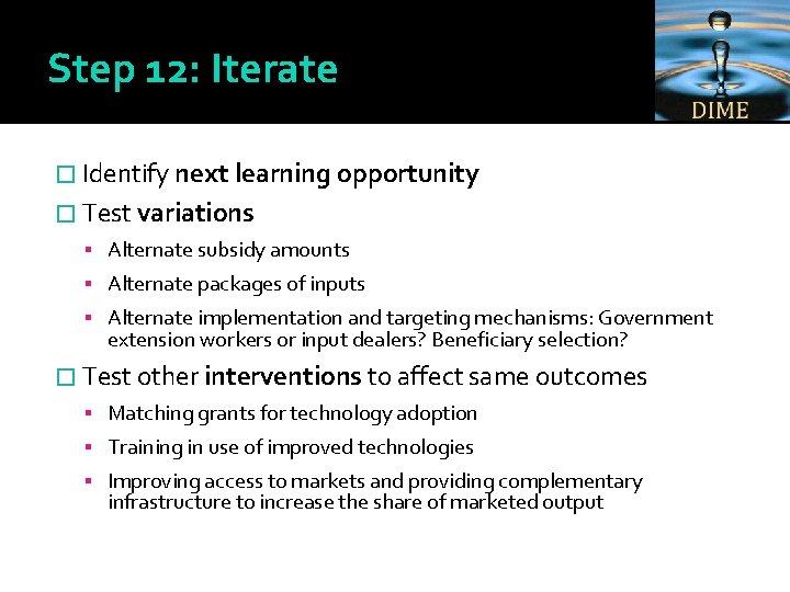 Step 12: Iterate � Identify next learning opportunity � Test variations Alternate subsidy amounts