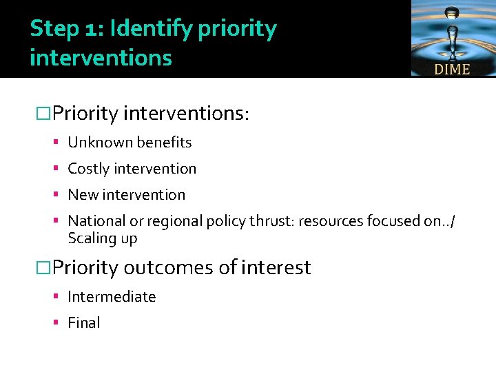 Step 1: Identify priority interventions �Priority interventions: Unknown benefits Costly intervention New intervention National