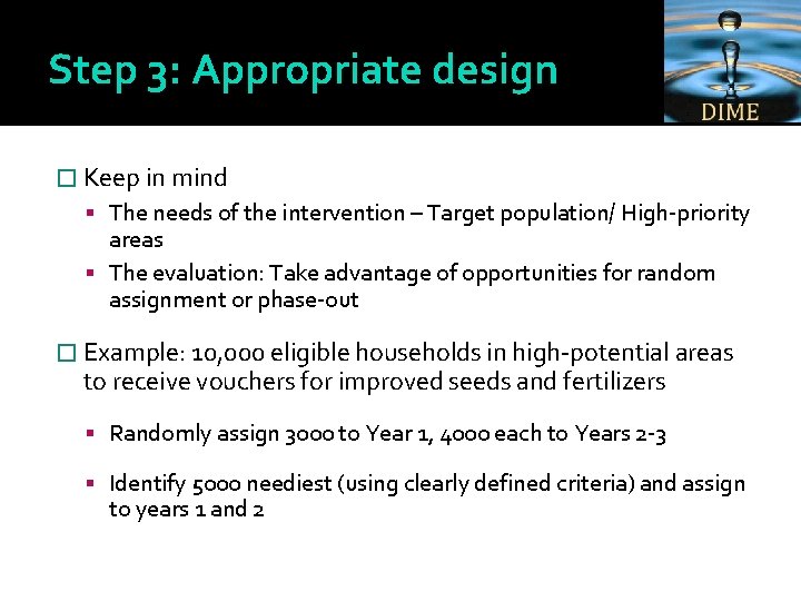 Step 3: Appropriate design � Keep in mind The needs of the intervention –