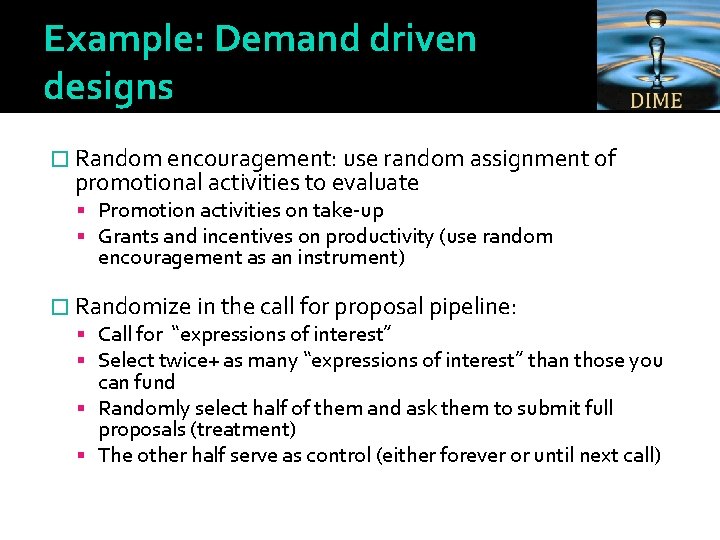 Example: Demand driven designs � Random encouragement: use random assignment of promotional activities to