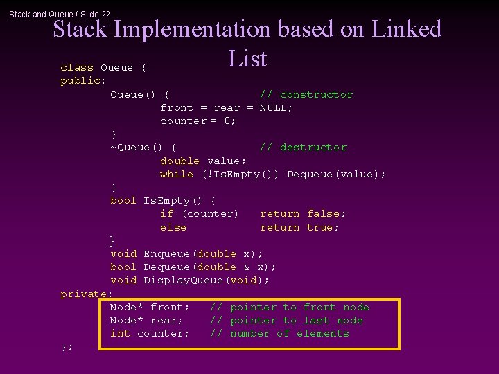 Stack and Queue / Slide 22 Stack Implementation based on Linked List class Queue Stack and Queue / Slide 22 Stack Implementation based on Linked List class Queue