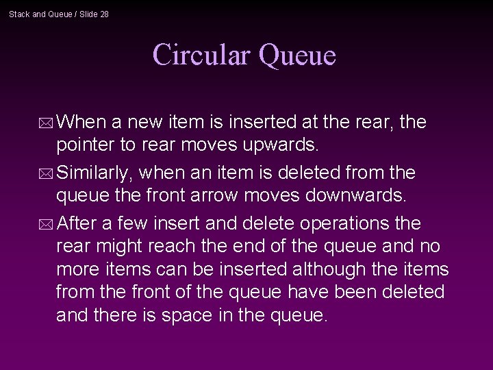 Stack and Queue / Slide 28 Circular Queue * When a new item is