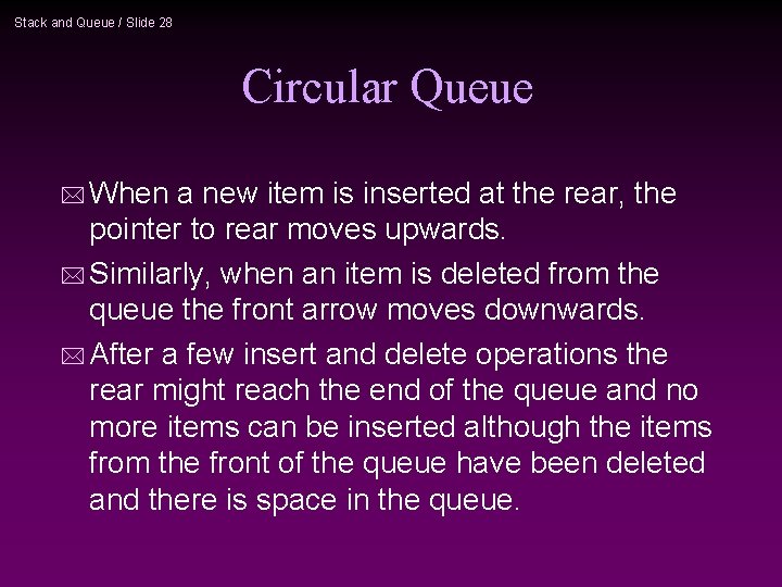 Stack and Queue / Slide 28 Circular Queue * When a new item is Stack and Queue / Slide 28 Circular Queue * When a new item is