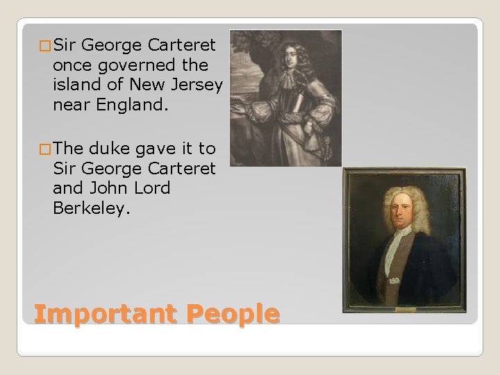 � Sir George Carteret once governed the island of New Jersey near England. �