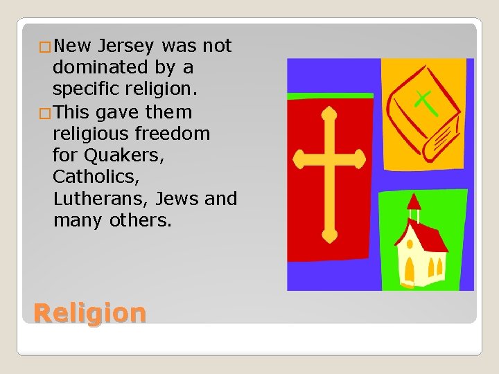�New Jersey was not dominated by a specific religion. �This gave them religious freedom