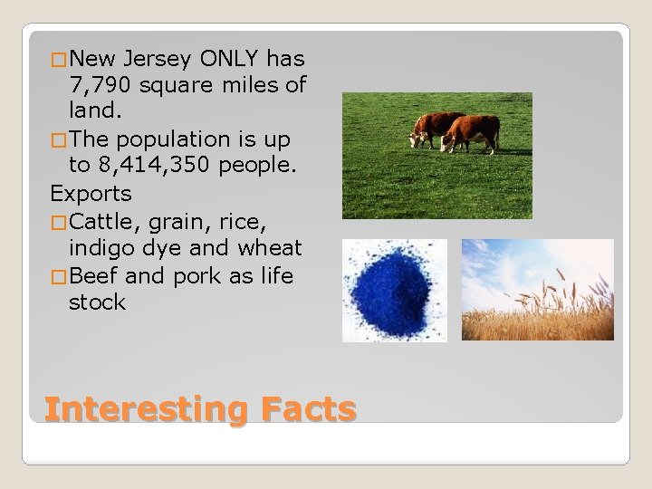 � New Jersey ONLY has 7, 790 square miles of land. � The population