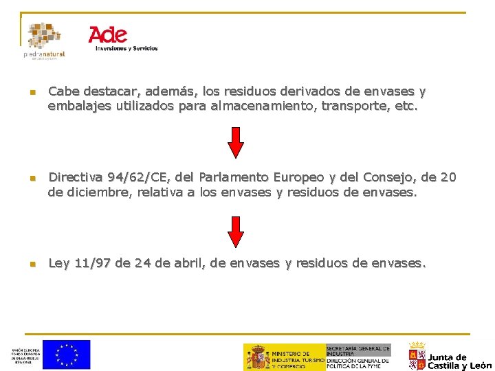 n n n Cabe destacar, además, los residuos derivados de envases y embalajes utilizados