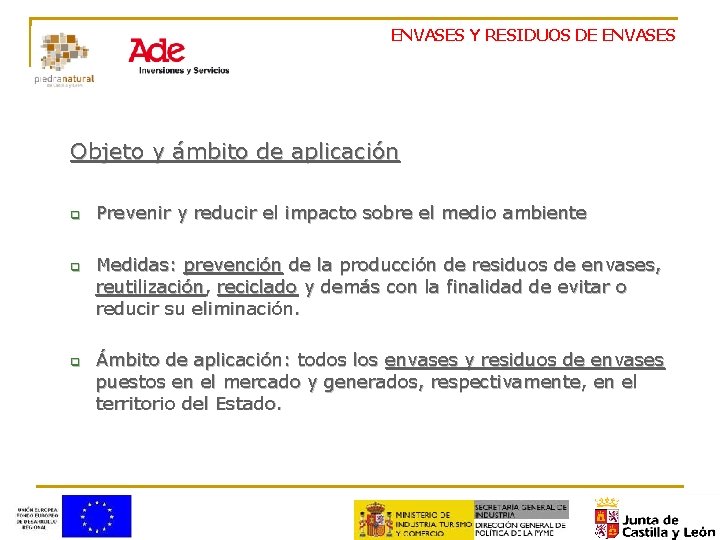 ENVASES Y RESIDUOS DE ENVASES Objeto y ámbito de aplicación q q q Prevenir