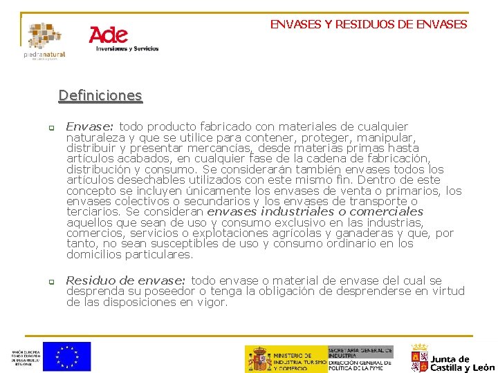 ENVASES Y RESIDUOS DE ENVASES Definiciones q q Envase: todo producto fabricado con materiales