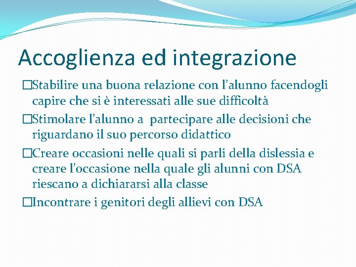 Accoglienza ed integrazione �Stabilire una buona relazione con l’alunno facendogli capire che si è