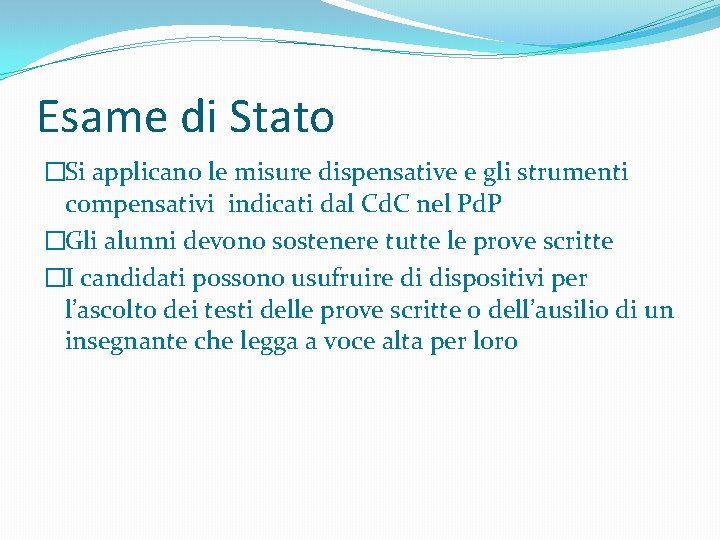 Esame di Stato �Si applicano le misure dispensative e gli strumenti compensativi indicati dal