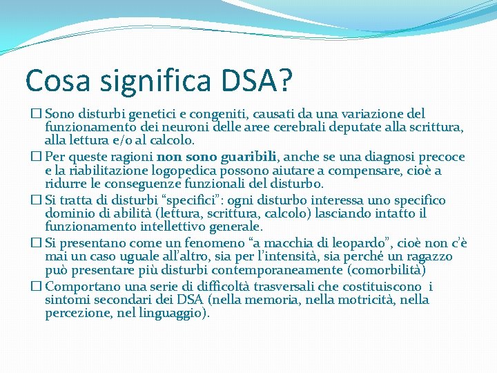 Cosa significa DSA? � Sono disturbi genetici e congeniti, causati da una variazione del