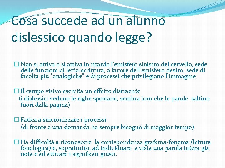 Cosa succede ad un alunno dislessico quando legge? � Non si attiva o si