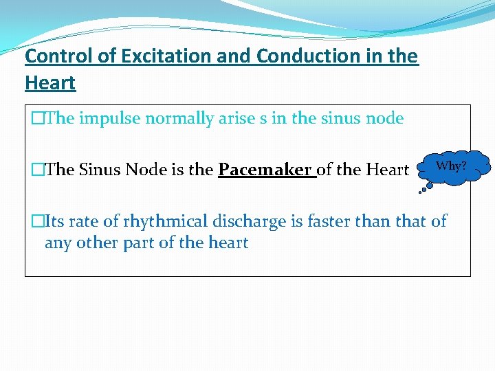 Control of Excitation and Conduction in the Heart �The impulse normally arise s in