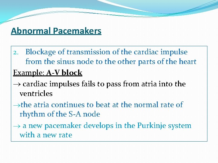 Abnormal Pacemakers 2. Blockage of transmission of the cardiac impulse from the sinus node