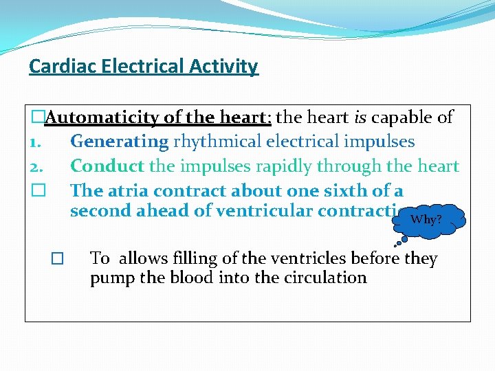 Cardiac Electrical Activity �Automaticity of the heart: the heart is capable of 1. Generating