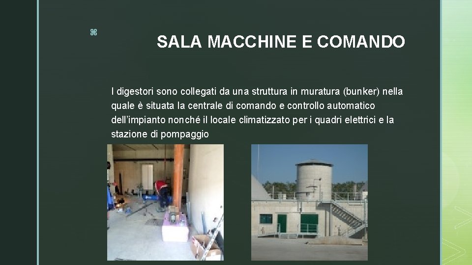 z SALA MACCHINE E COMANDO I digestori sono collegati da una struttura in muratura