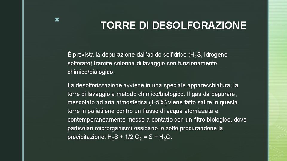 z TORRE DI DESOLFORAZIONE È prevista la depurazione dall’acido solfidrico (H 2 S, idrogeno