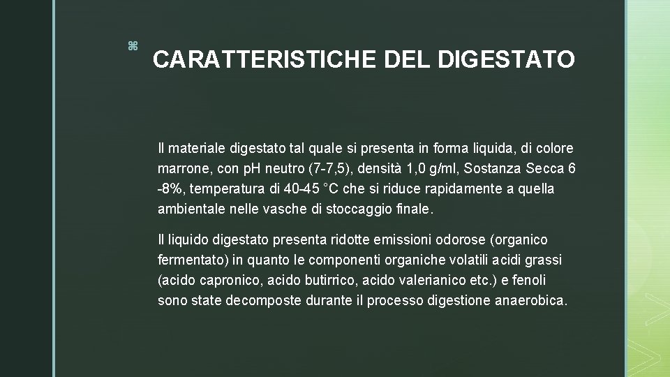 z CARATTERISTICHE DEL DIGESTATO Il materiale digestato tal quale si presenta in forma liquida,