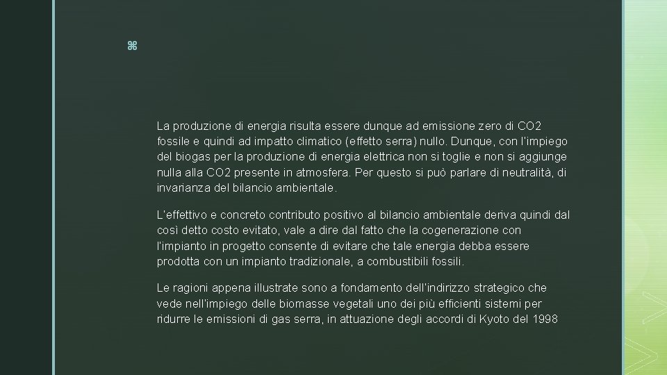 z La produzione di energia risulta essere dunque ad emissione zero di CO 2