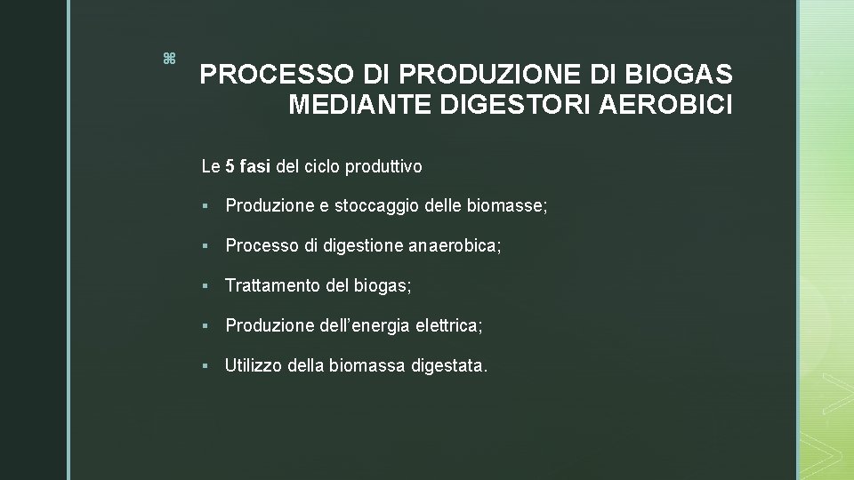 z PROCESSO DI PRODUZIONE DI BIOGAS MEDIANTE DIGESTORI AEROBICI Le 5 fasi del ciclo