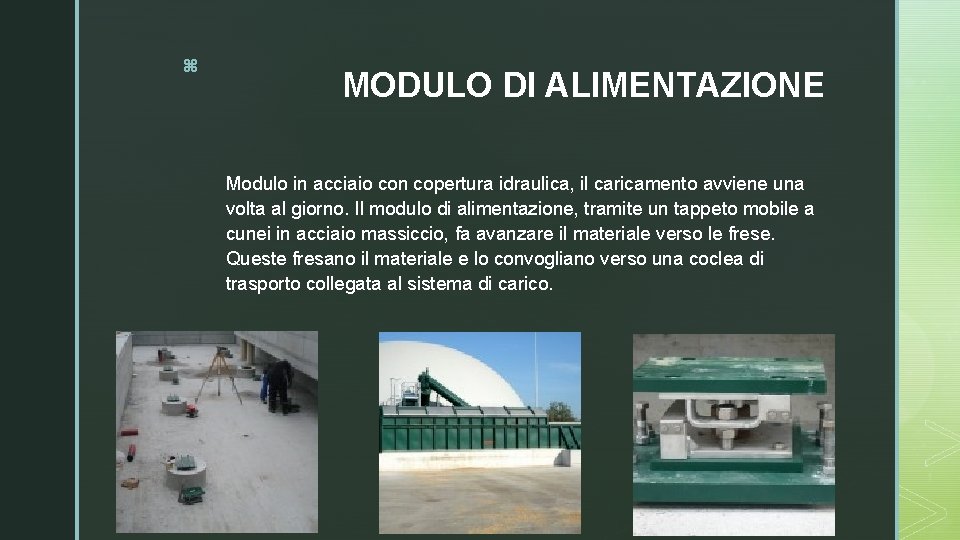 z MODULO DI ALIMENTAZIONE Modulo in acciaio con copertura idraulica, il caricamento avviene una