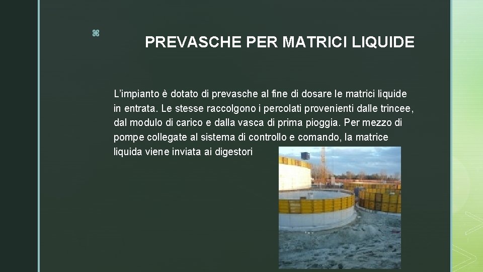 z PREVASCHE PER MATRICI LIQUIDE L’impianto è dotato di prevasche al fine di dosare