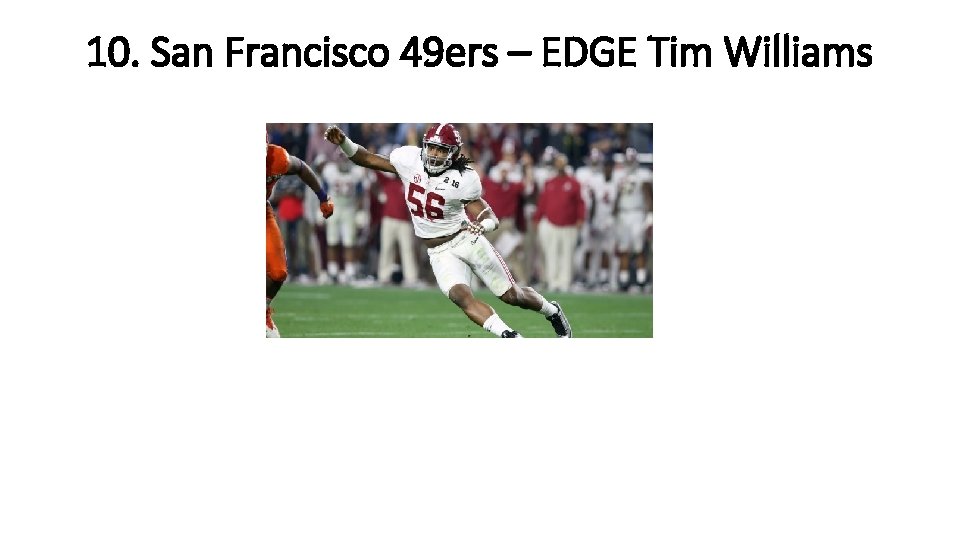 10. San Francisco 49 ers – EDGE Tim Williams 