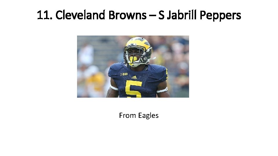 11. Cleveland Browns – S Jabrill Peppers From Eagles 