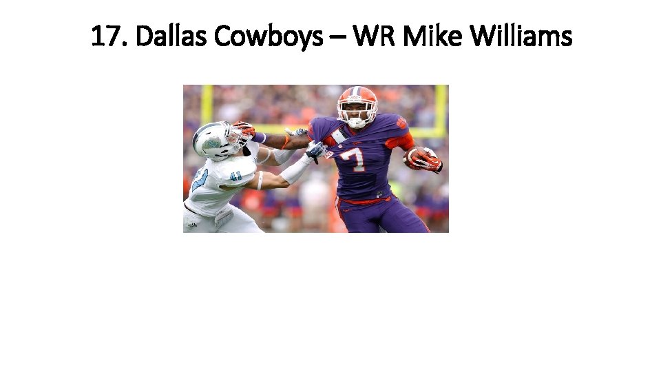 17. Dallas Cowboys – WR Mike Williams 