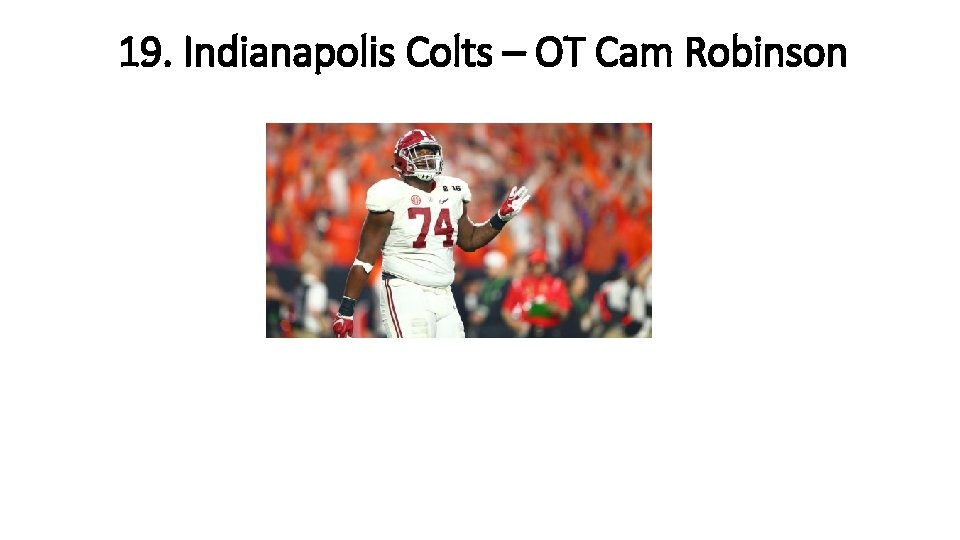 19. Indianapolis Colts – OT Cam Robinson 