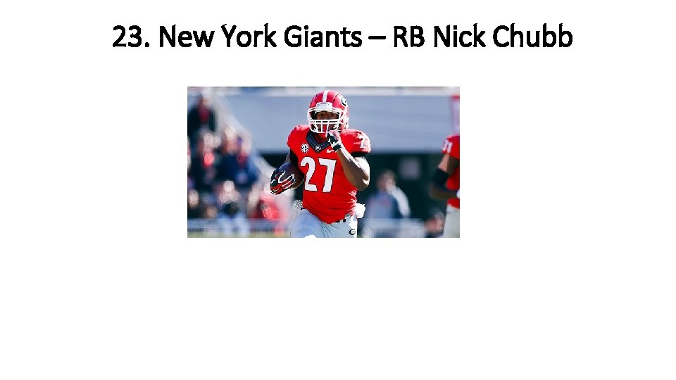 23. New York Giants – RB Nick Chubb 