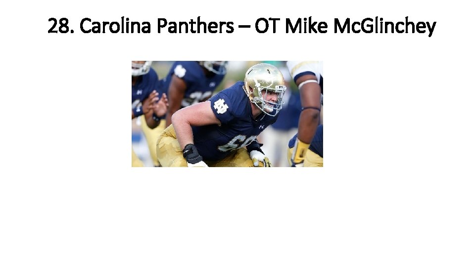 28. Carolina Panthers – OT Mike Mc. Glinchey 