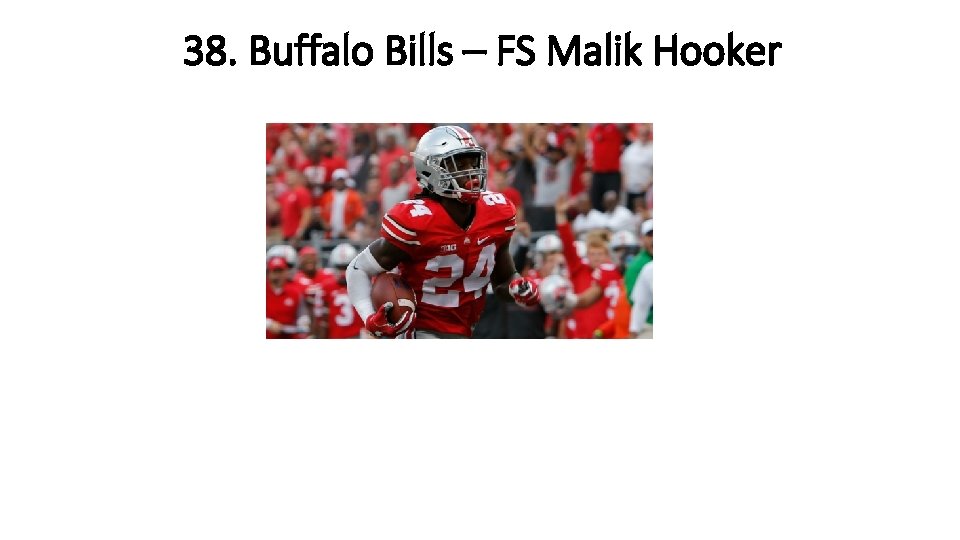 38. Buffalo Bills – FS Malik Hooker 