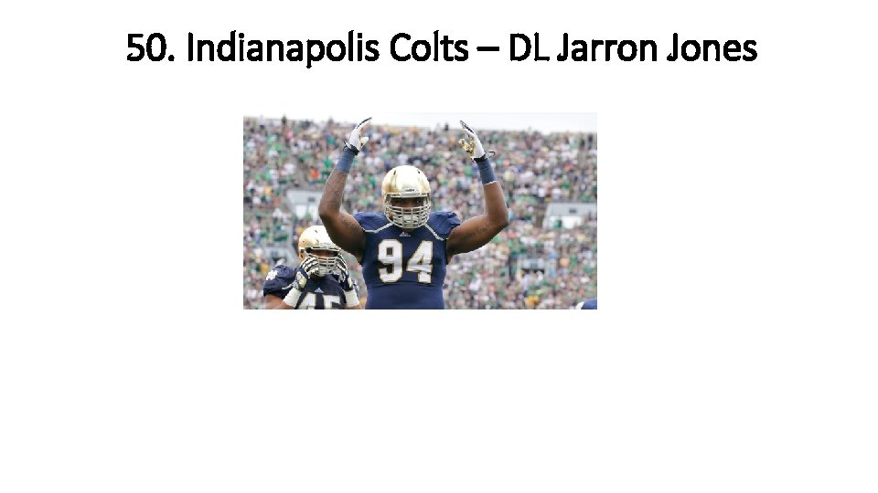 50. Indianapolis Colts – DL Jarron Jones 