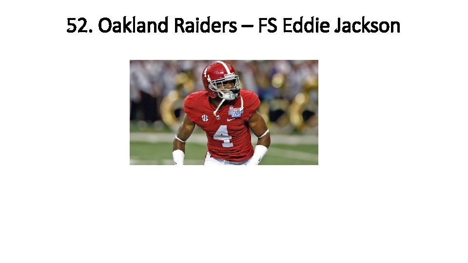 52. Oakland Raiders – FS Eddie Jackson 
