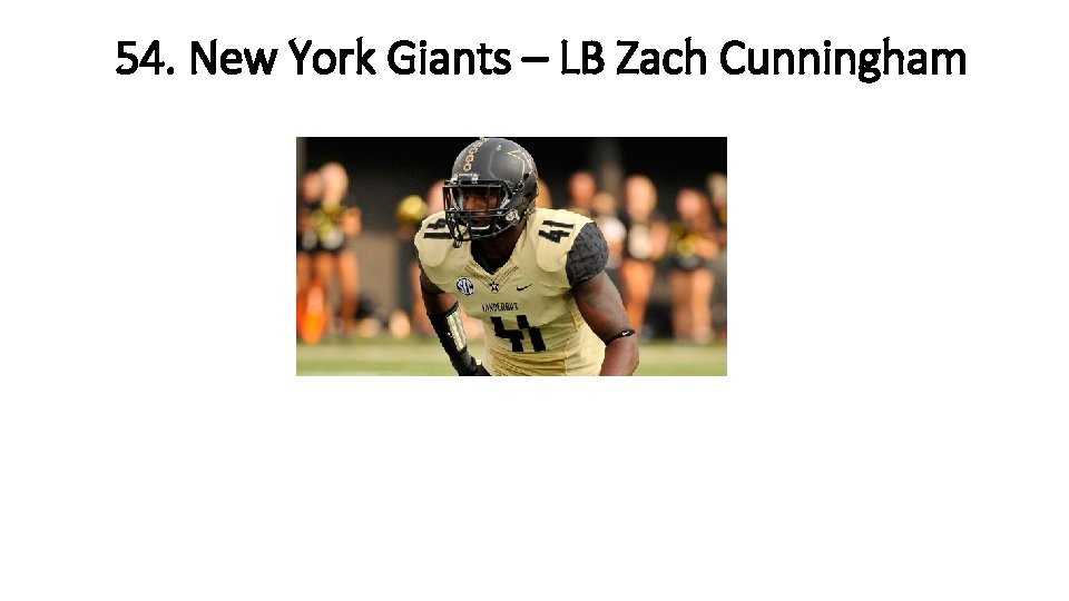 54. New York Giants – LB Zach Cunningham 