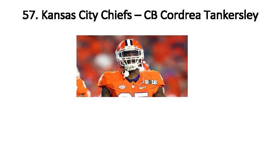 57. Kansas City Chiefs – CB Cordrea Tankersley 