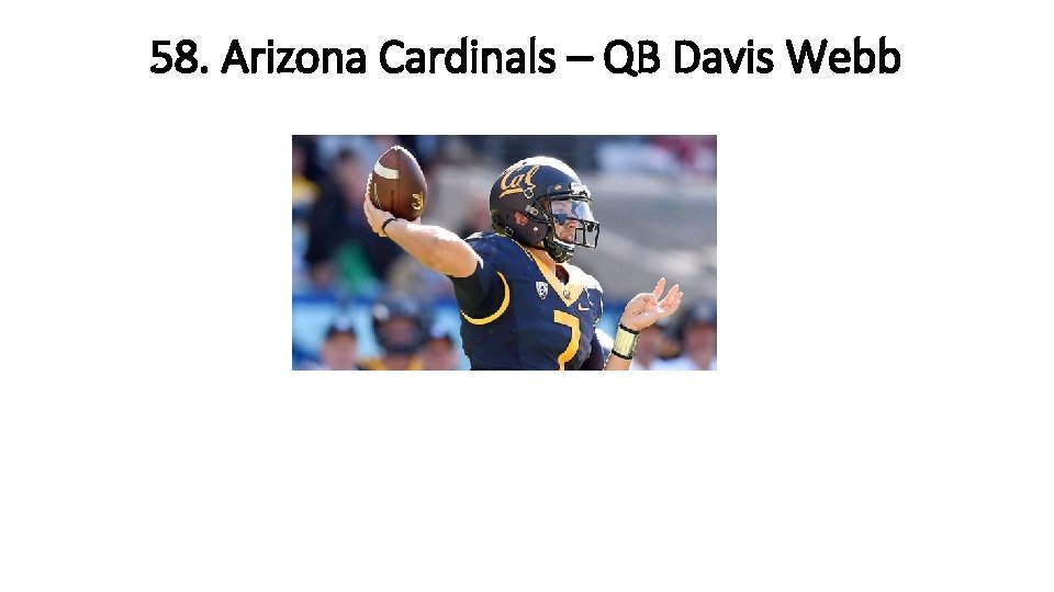 58. Arizona Cardinals – QB Davis Webb 