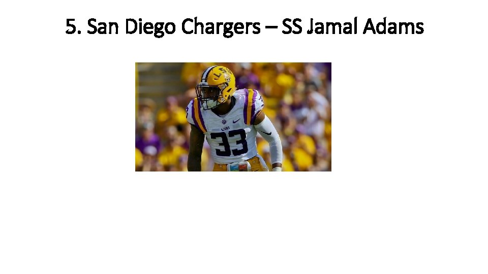 5. San Diego Chargers – SS Jamal Adams 