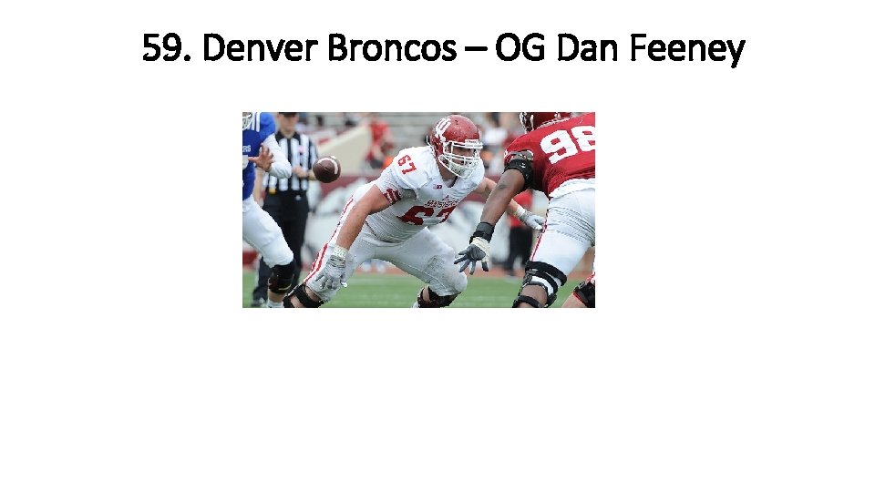 59. Denver Broncos – OG Dan Feeney 