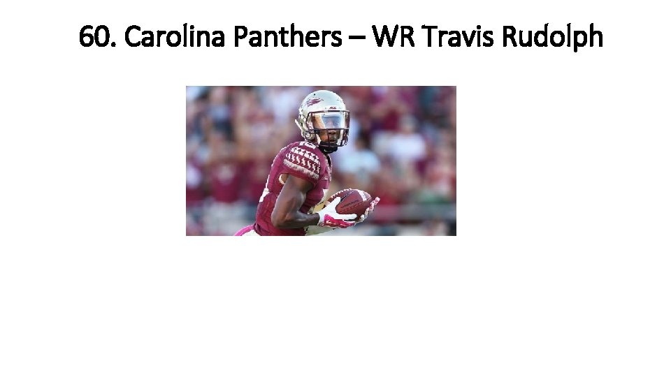 60. Carolina Panthers – WR Travis Rudolph 