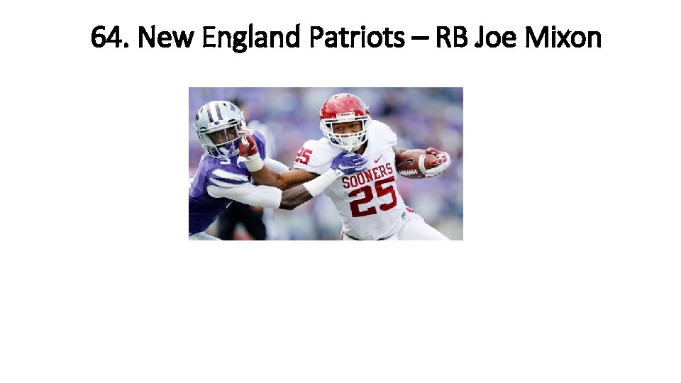 64. New England Patriots – RB Joe Mixon 