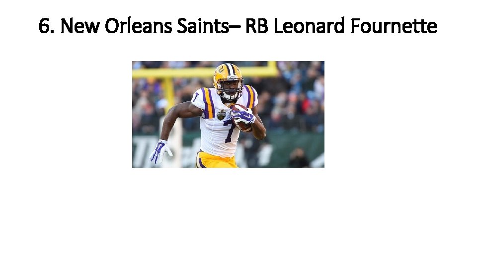 6. New Orleans Saints– RB Leonard Fournette 